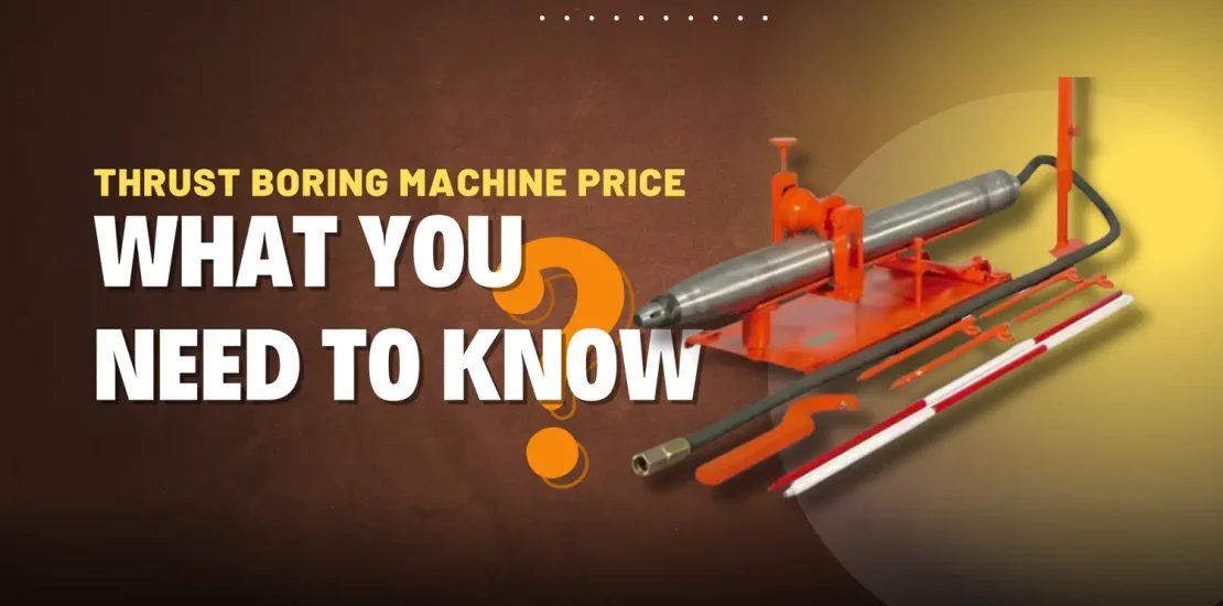 thrust boring machine price what you need to know