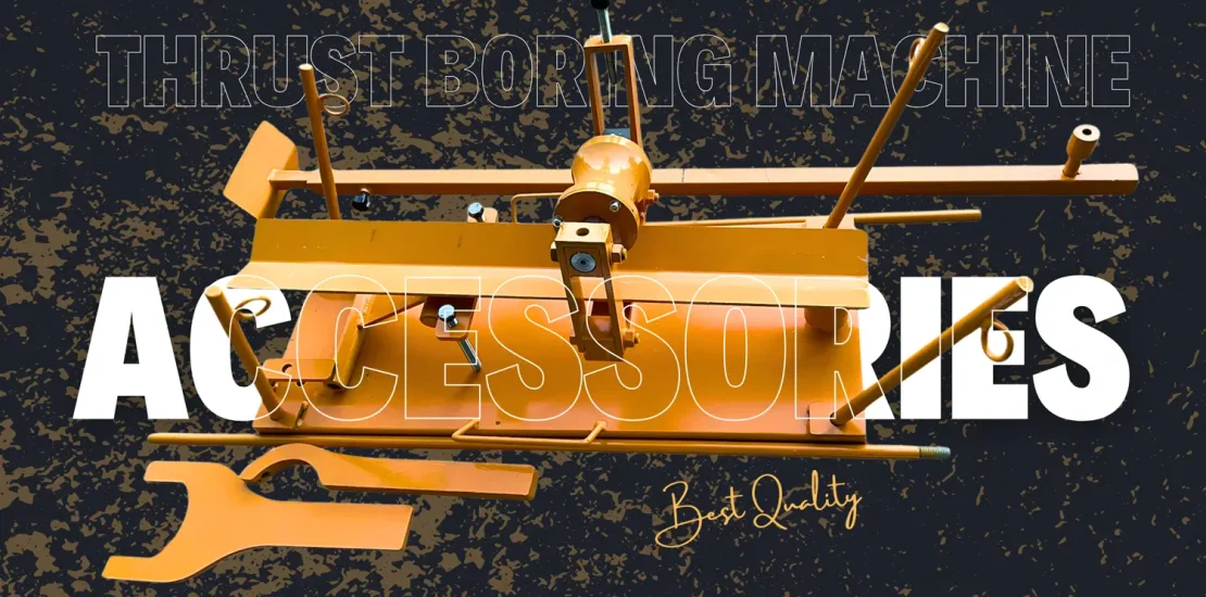 Thrust Boring Machine Accessories That Boost Your Work